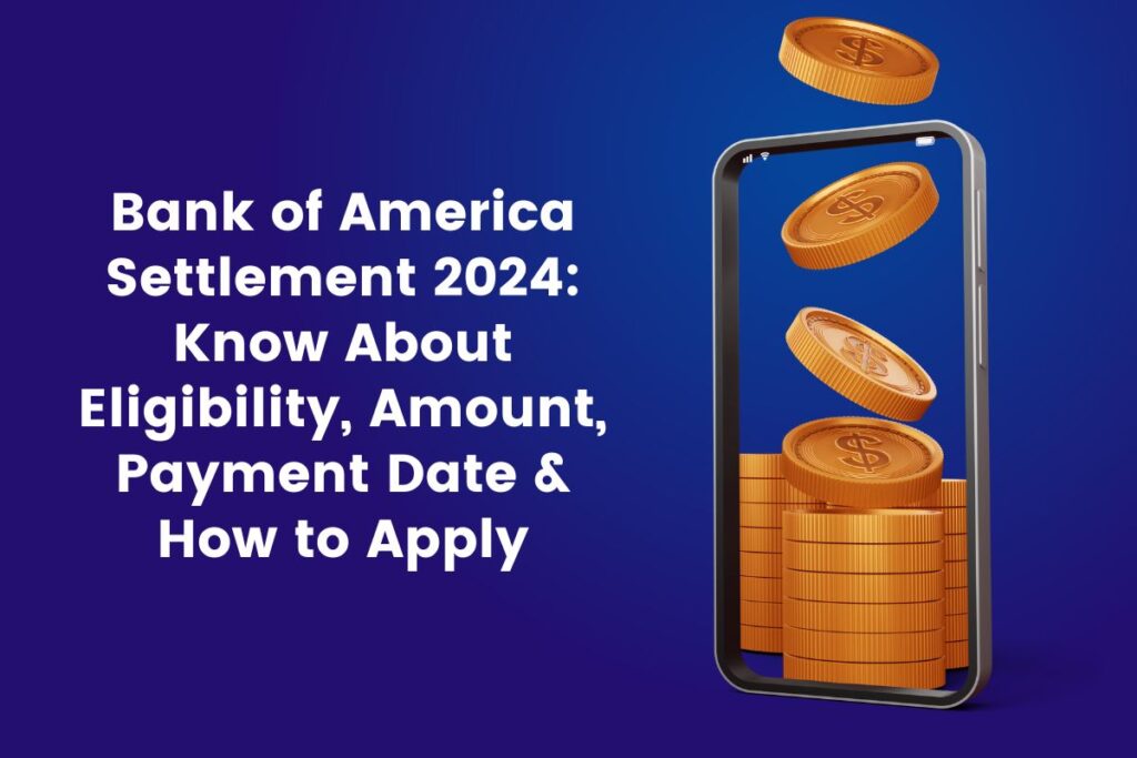 Bank of America Settlement 2024: Find out eligibility, amount, payment date and how to apply